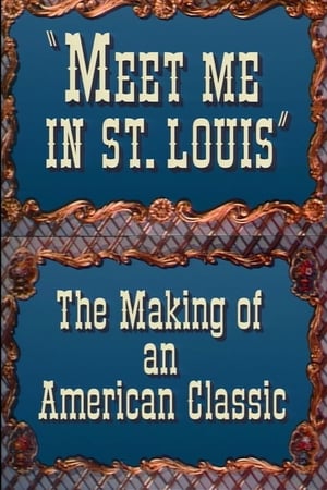Meet Me in St. Louis: The Making of an American Classic
