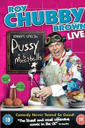 Roy Chubby Brown: Pussy & Meatballs