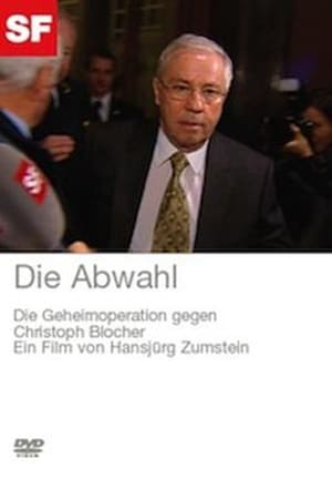 Die Abwahl - Die Geheimoperation gegen Christoph Blocher