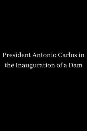 President Antonio Carlos in the Inauguration of a Dam