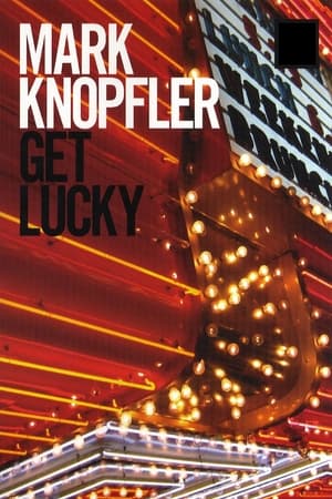 Mark Knopfler: Get Lucky - Behind the Scenes