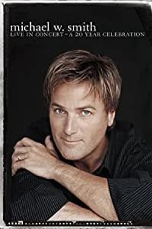 Michael W. Smith - Live in Concert - A 20 Year Celebration