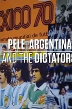 Pele, Arjantin ve Diktatörler