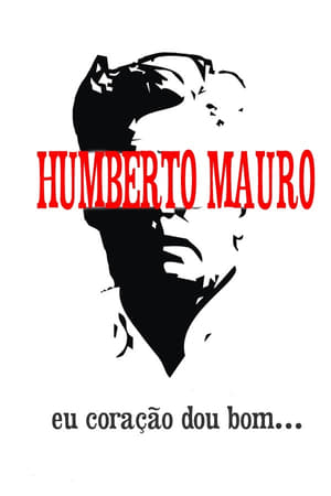 Humberto Mauro: Eu Coração Dou Bom