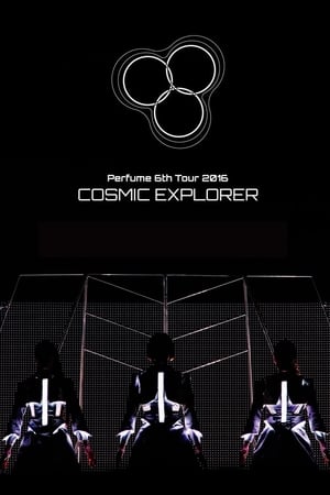 Perfume 6th Tour 2016 'COSMIC EXPLORER' Standing Edition -Live Experience Edit-