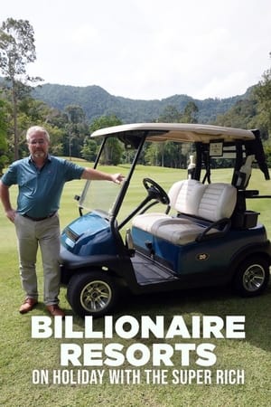 Billionaire Resorts: On Holiday with the Super Rich