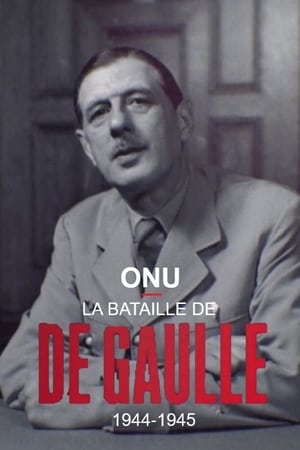 ONU : la bataille de De Gaulle, 1944-1945