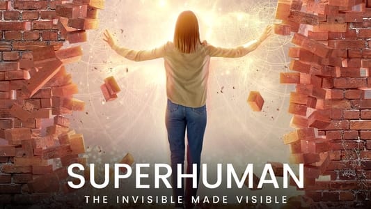 Super-Humano: O Invisível se Torna Visível