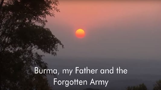 Burma, My Father and the Forgotten Army