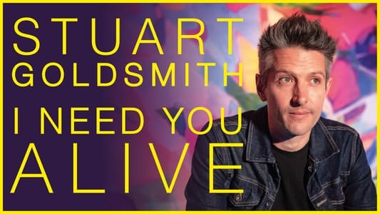 Stuart Goldsmith: I Need You Alive