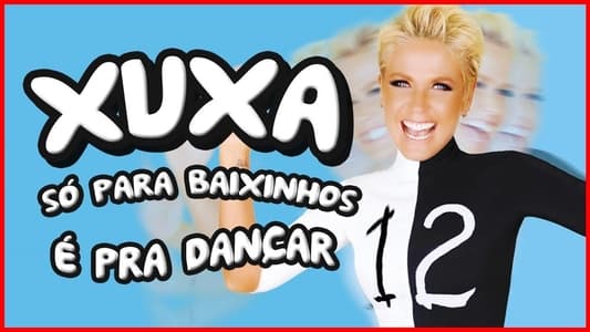 Xuxa Só Para Baixinhos 12: É Pra Dançar