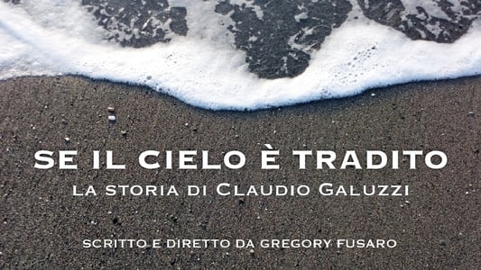 Se il cielo è tradito - La storia di Claudio Galuzzi
