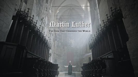 Martin Luther: The Idea that Changed the World