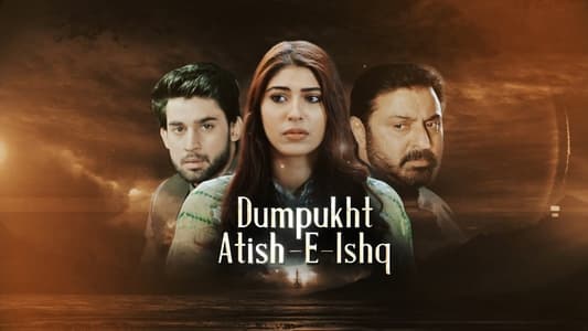 Dumpukht - Aatish e Ishq