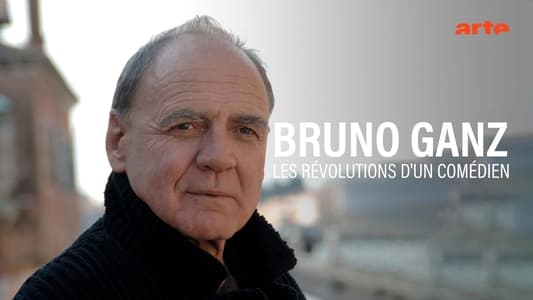 Bruno Ganz - Der sehnsüchtige Revolutionär