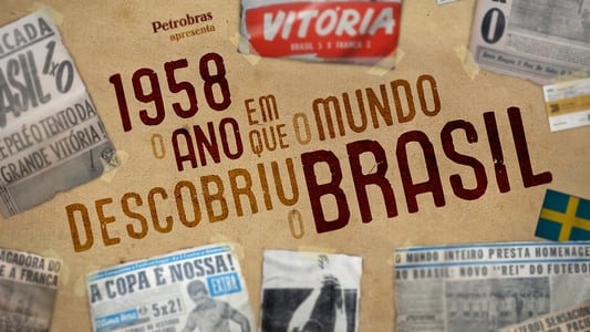 1958 - O Ano Em Que O Mundo Descobriu O Brasil