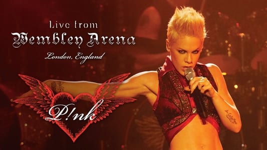 P!NK: Live from Wembley Arena