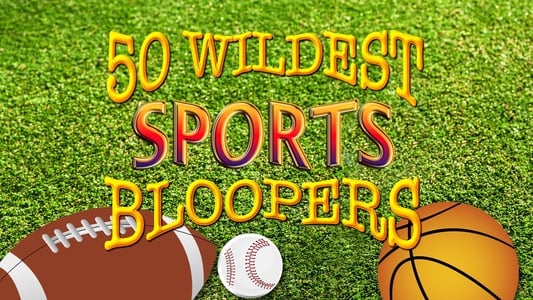 50 Wildest Sports Bloopers Ever
