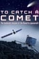 To Catch a Comet