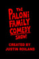 The Paloni Family Comedy Show!