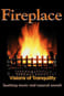 Fireplace: Visions of Tranquility