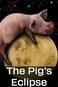 The Pig's Eclipse