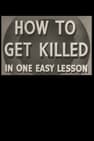 How to Get Killed in One Easy Lesson
