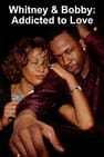 Whitney & Bobby: Addicted to Love