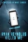 Ryan Reynolds Killed Me
