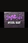 Genesis | Opening Night