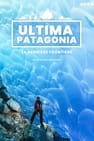 Ultima Patagonia : la dernière frontière