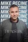 Mike Recine: I’m Normal