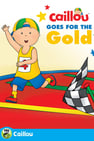 Caillou: Caillou Goes for the Gold