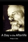 Philip K Dick: A Day in the Afterlife