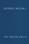 George Michael: The Trojan Souls