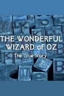The Wonderful Wizard of Oz: The True Story
