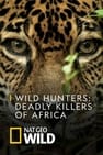 Wild Hunters: Deadly Killers of Africa