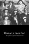 Cumann na mBan – Women of the Revolution