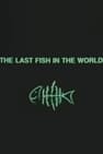 The Last Fish in the World