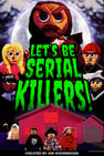 Let’s Be Serial Killers!