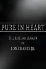 Pure in Heart: The Life and Legacy of Lon Chaney, Jr.
