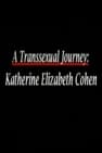 A Transsexual Journey: Katherine Elizabeth Cohen