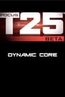 Focus T25: Beta - Dynamic Core