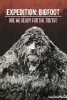 Expedition: Bigfoot - Are We Ready For The Truth?