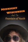 Midnight Wisconsin and the Fountain of Youth