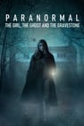 Paranormal: The Girl, The Ghost, and The Gravestone