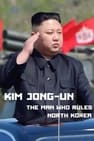 Kim Jong-Un: The Man Who Rules North Korea