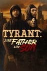 Tyrant: Like Father Like Son
