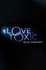 In Love and Toxic: Blue Therapy