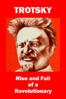 Trotsky: Rise and Fall of a Revolutionary